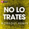 Download track No Lo Trates (Workout Remix)
