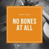 Download track No Bones At All