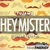 Download track Hey Mister (Tujamo's Club Mix)