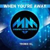 Download track When You're Away (Shaun Angel Remix)