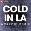 Download track Cold In La (Workout Remix)