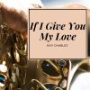 Download track If I Give You My Love