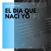 Download track El Dia Que Nací Yo