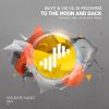 Download track To The Moon And Back (Original Mix)