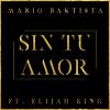 Download track Sin Tu Amor (Elijah King)