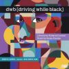 Download track Dwb (Driving While Black), Bulletin # 5: 