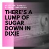 Download track There's A Lump Of Sugar Down In Dixie