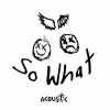 Download track So What! (Acoustic)