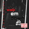 Download track Walk Em Down