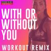 Download track With Or Without You (Workout Remix 128 BPM)