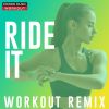 Download track Ride It (Workout Remix 128 BPM)