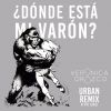 Download track Dónde Está Mi Varón? (Urban Remix)