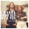Download track I Wanna Grow Old With You