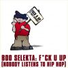 Download track F * Ck U Up! (Nobody Listens To Hip Hop) [Original Radio Edit]