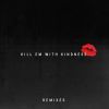 Download track Kill Em With Kindness (Felix Cartal Remix)
