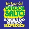 Download track Samba Do Mundo (Fatboy Slim Presents Gregor Salto) (Madskillz Remix)