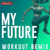 Download track My Future (Workout Remix 128 BPM)