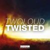 Download track Twisted (Radio Edit)