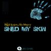 Download track Shed My Skin (Original Club Mix)