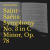 Download track Symphony No. 3 In C Minor, Op. 78: II. Maestoso, Allegro Molto, Organ