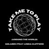 Download track Take Me To Play (Around The World) (Vocal Mix)