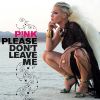 Download track Please Don'T Leave Me (Digital Dog Edit)