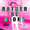 Download track Rather Be Alone