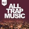 Download track All Trap Music 2 (Continuous Mix)