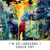 Download track I'm So Lonesome I Could Cry