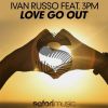 Download track Love Go Out (Radio Edit)