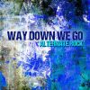 Download track Way Down We Go