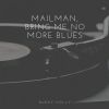 Download track Mailman, Bring Me No More Blues