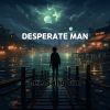 Download track DESPERATE MAN