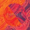 Download track Trouble (Extended Mix)