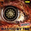Download track Wasted My Time (Energy VIP Edit)