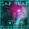 Download track Say What! (Original Mix)
