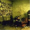 Download track Who Needs Actions When You Got Words