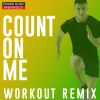 Download track Count On Me (Workout Remix 128 BPM)