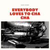 Download track Everybody Loves To Cha Cha