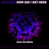 Download track How Did I Get Here