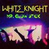 Download track Mr. Glow Stick (White Knight's Pull A Train Mix)