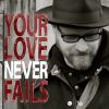 Download track Your Love Never Fails