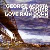 Download track Love Rain Down On Me (Acosta Vs. Cueto House On Me Remix)