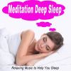Download track Meditation Music For Deep Sleep (Focus By Fading Away In A Deeper Sleep!)