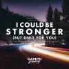Download track I Could Be Stronger (But Only For You) (Giuseppe Ottaviani Extended Remix)