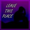 Download track Leave This Place