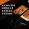 Download track Down The River Of Golden Dreams