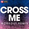 Download track Cross Me (Workout Remix 128 BPM)