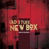 Download track Old Stuff, New Box