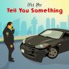 Download track Tell You Something